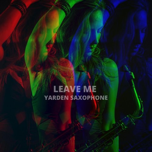 Yarden Saxophone - Leave Me [195920797342]